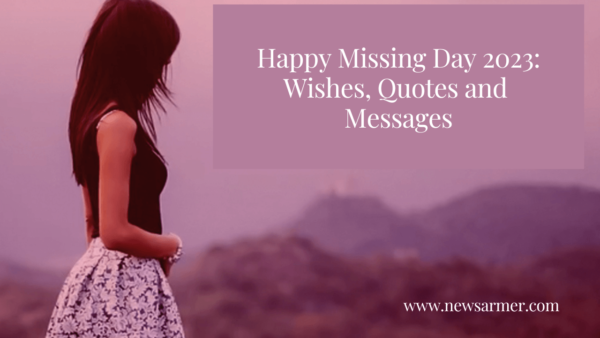 Happy Missing Day 2023: Wishes, Quotes and Messages